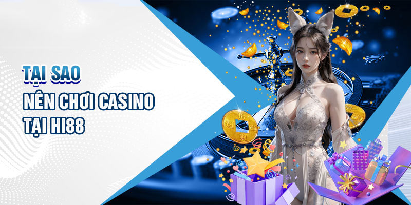 Đánh giá những ưu điểm nổi bật của sảnh chơi casino tại thương hiệu Hi88