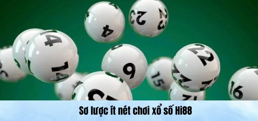 Sơ lược đôi nét chơi xổ số Hi88